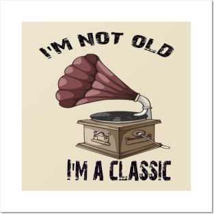 I'm not old i'm classic Posters and Art